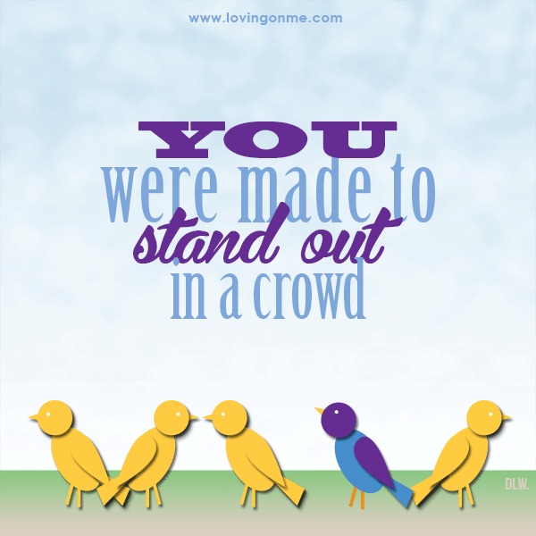 You Were Made to Stand Out